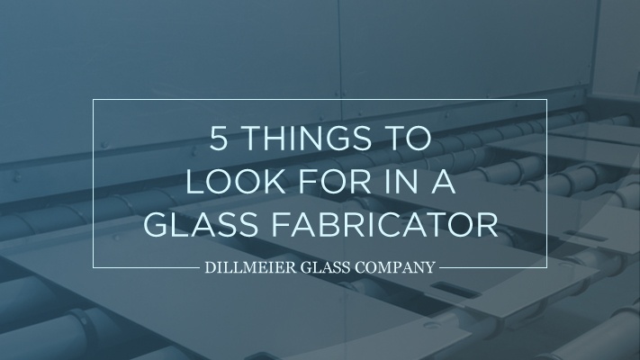 5 Things to Look for in a Glass Fabricator