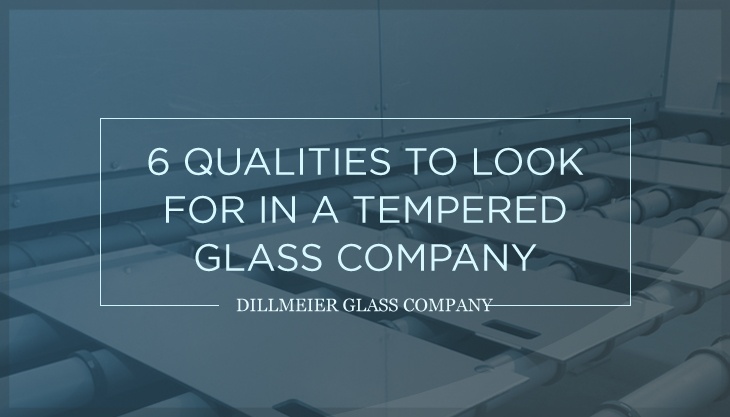 6 Qualities to Look for in a Tempered Glass Company