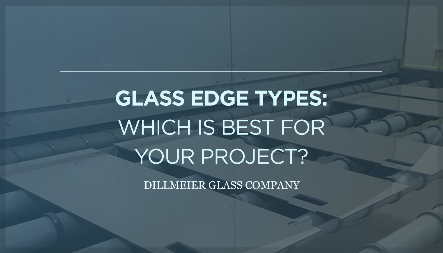 Glass Edge Types Which Is Best for Your Project?