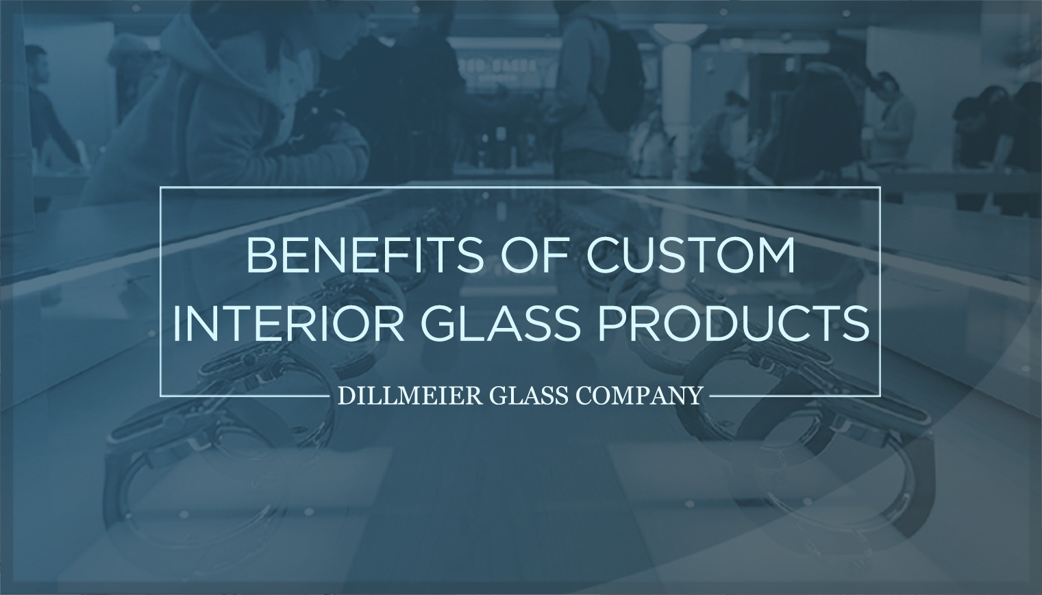 Benefits of Custom Interior Glass Products