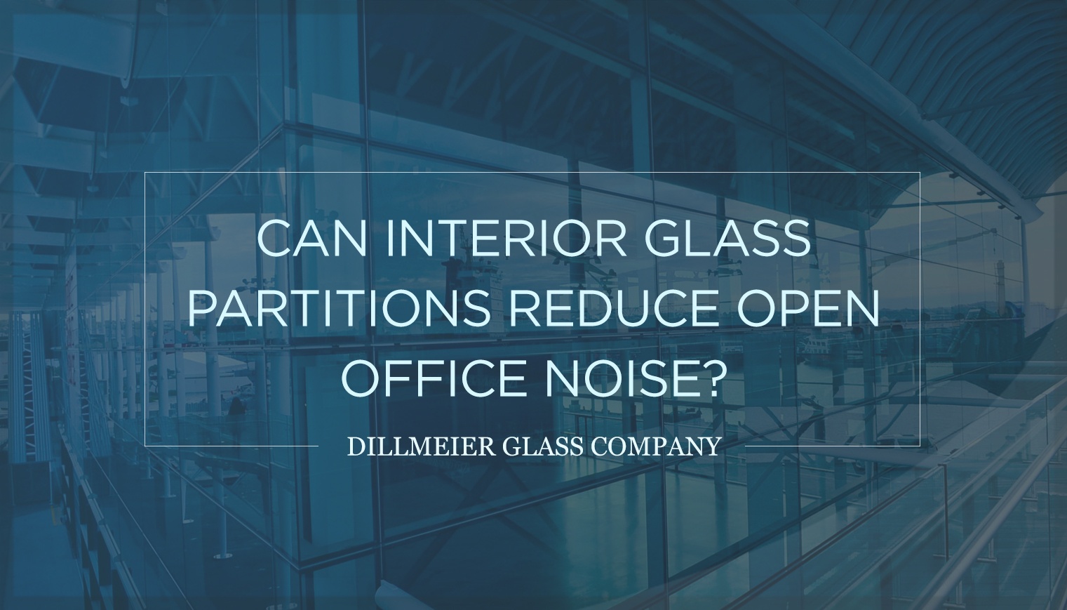 Can-Interior-Glass-Partitions-Reduce-Open-Office-Noise-