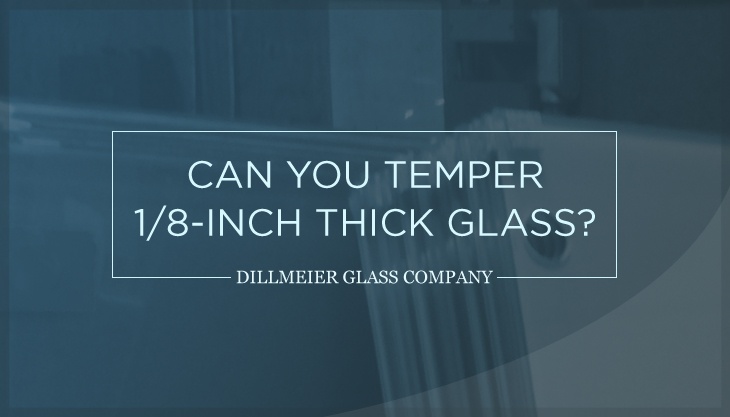 Can You Temper 1/8-Inch Thick Glass?