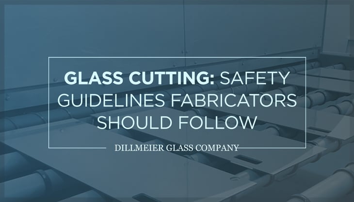 Glass Cutting- Safety Guidelines Fabricators Should Follow