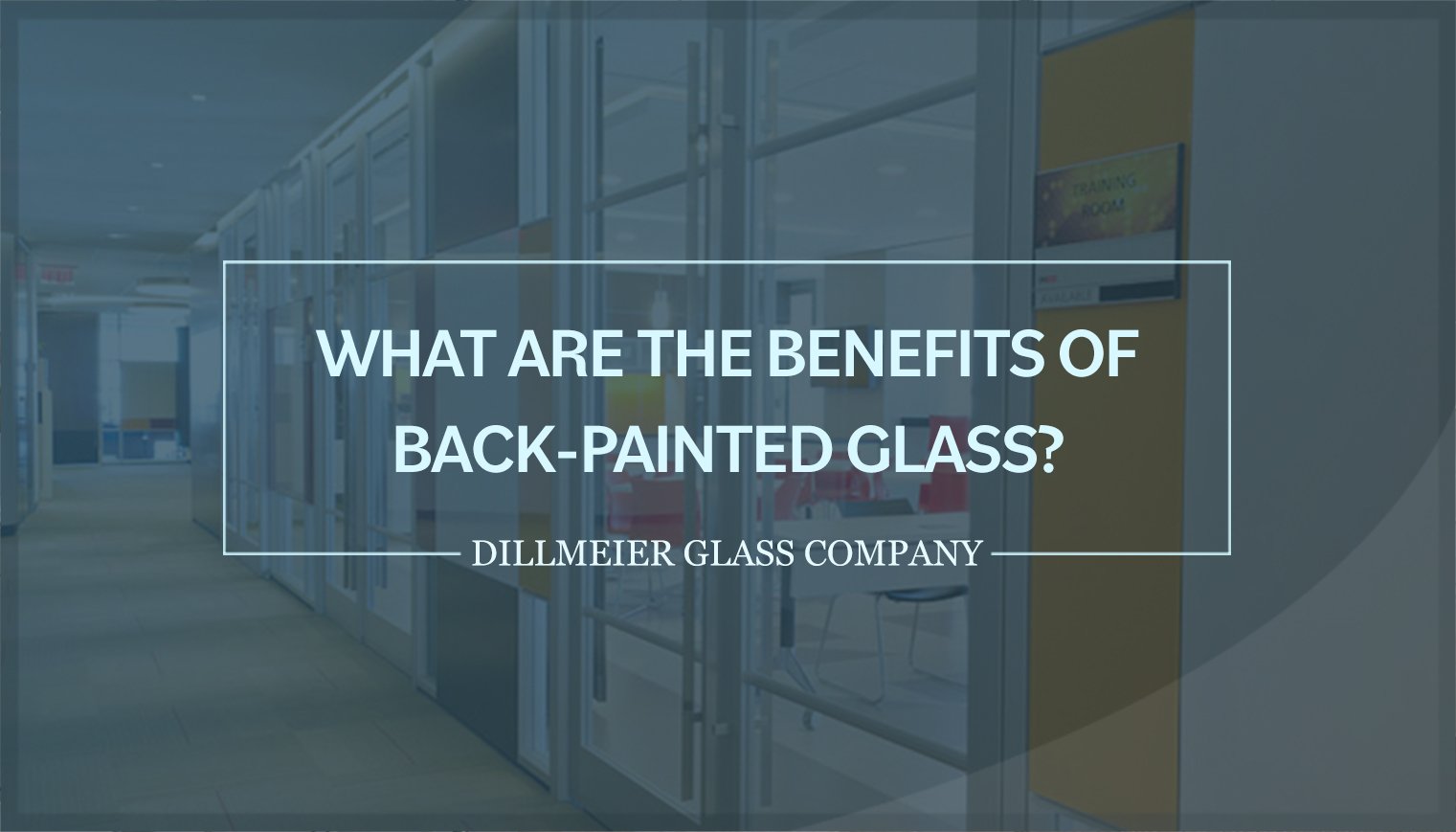 Modern office with glass walls and text on top - What Are the Benefits of Back-Painted Glass?