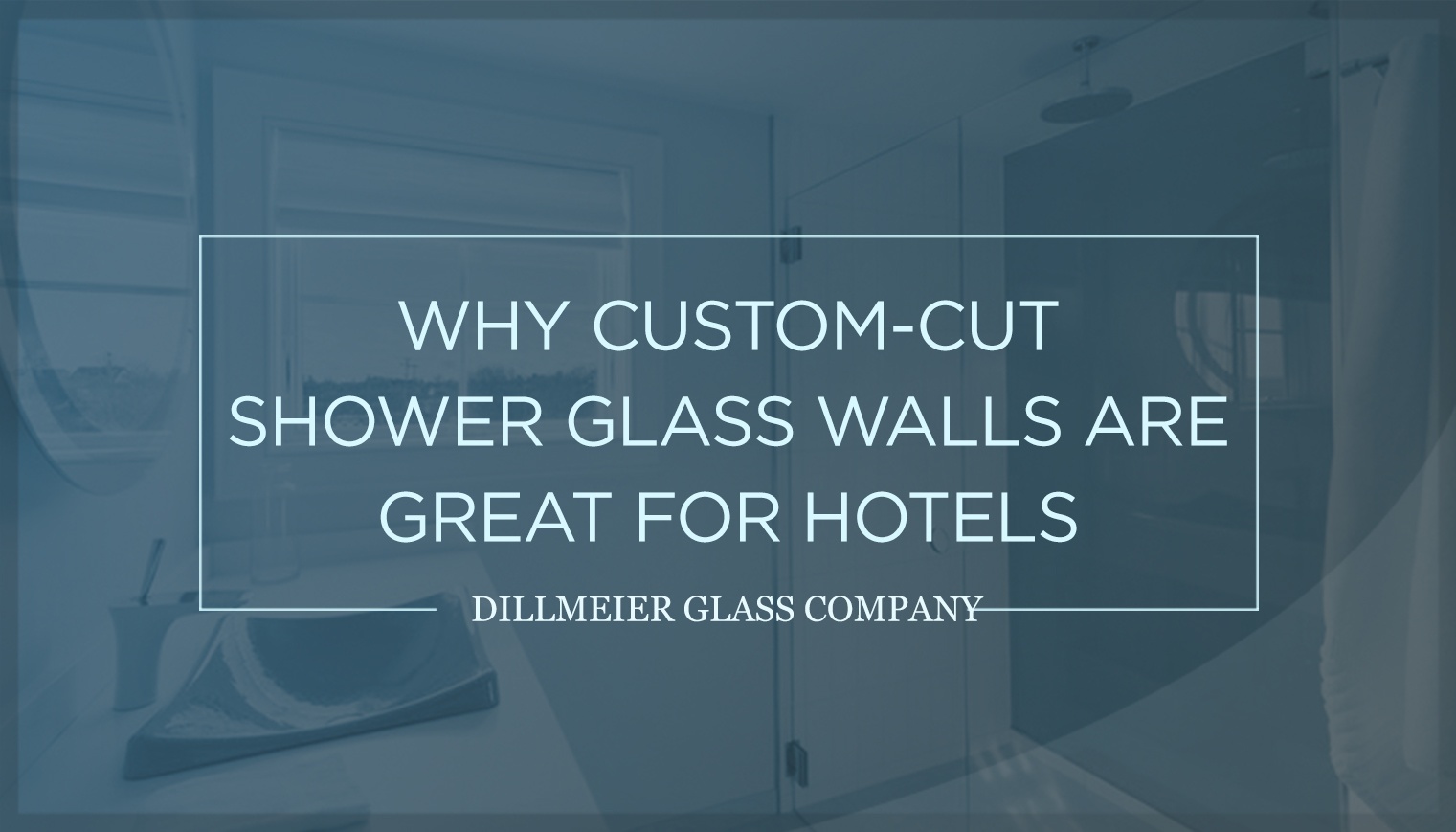 Why Custom-Cut Shower Glass Walls Are Great For Hotels