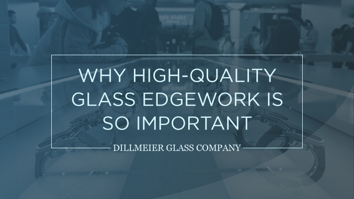Why High-Quality Glass Edgework is So Important