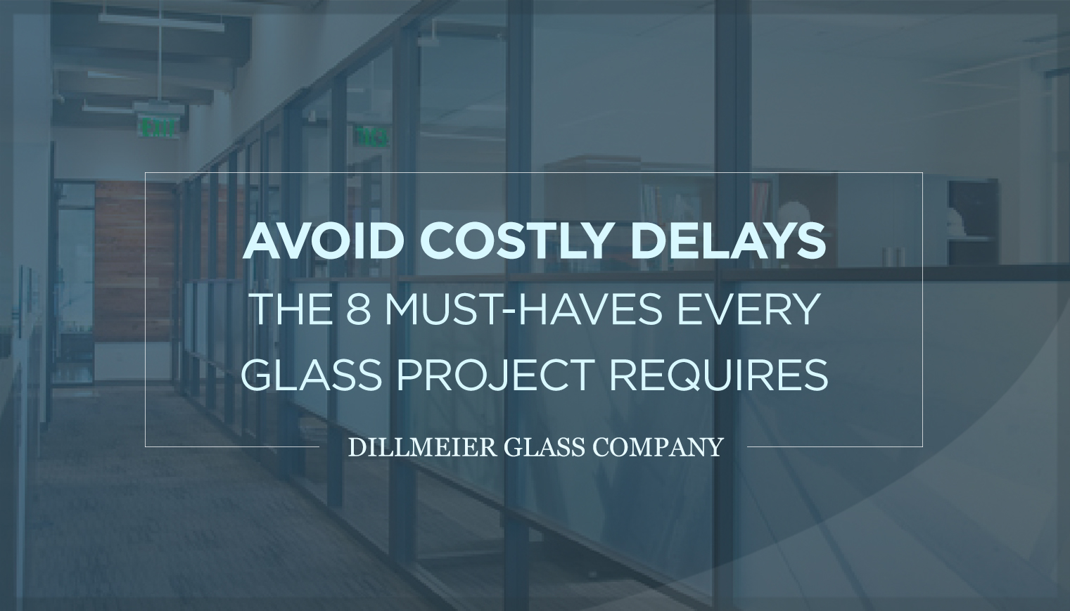 Avoid-the-Costly-Delays--The-8-Must-Haves-Every-Glass-Project-Requires