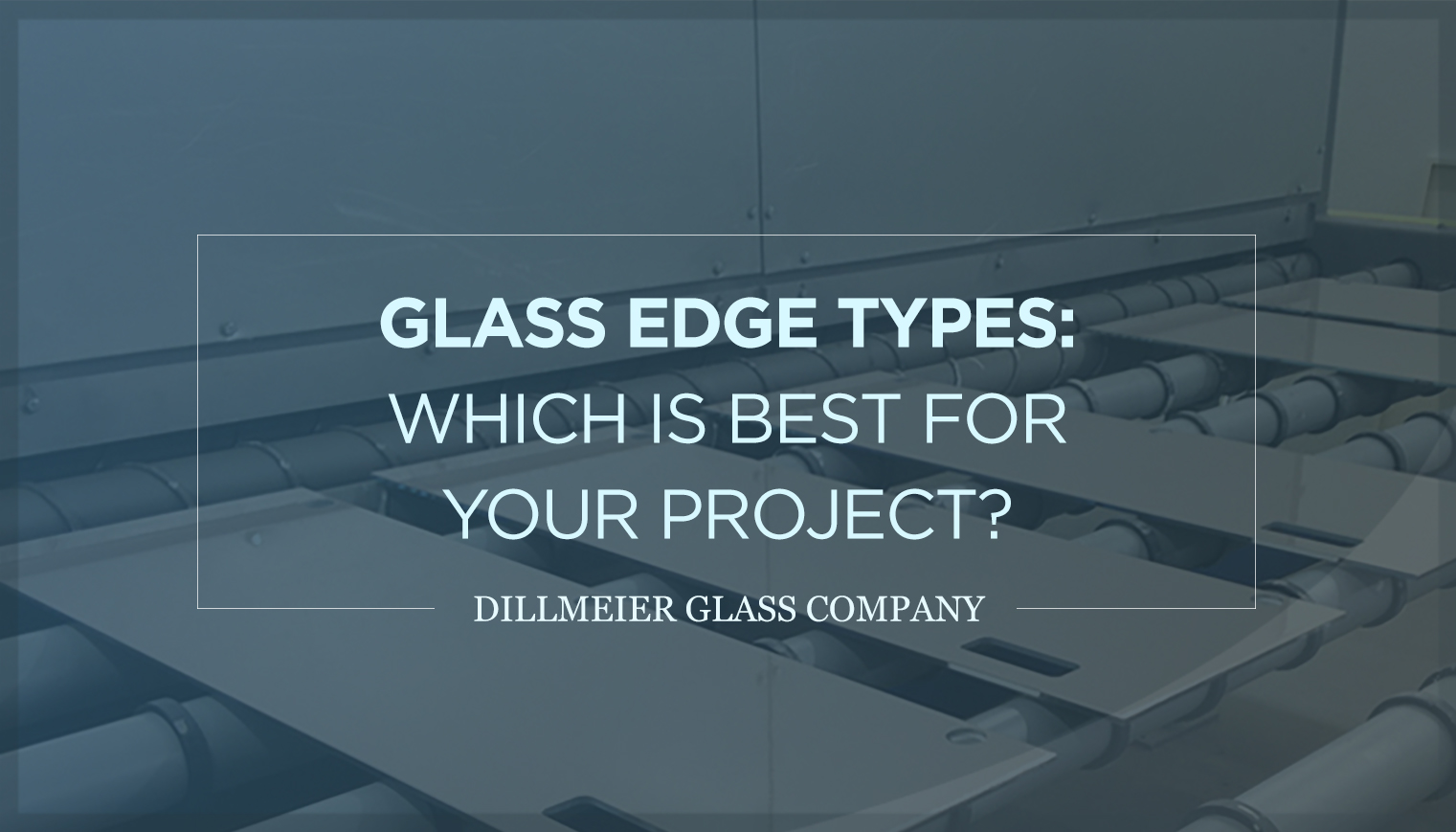 Glass Edge Types: Which Is Best for Your Project?