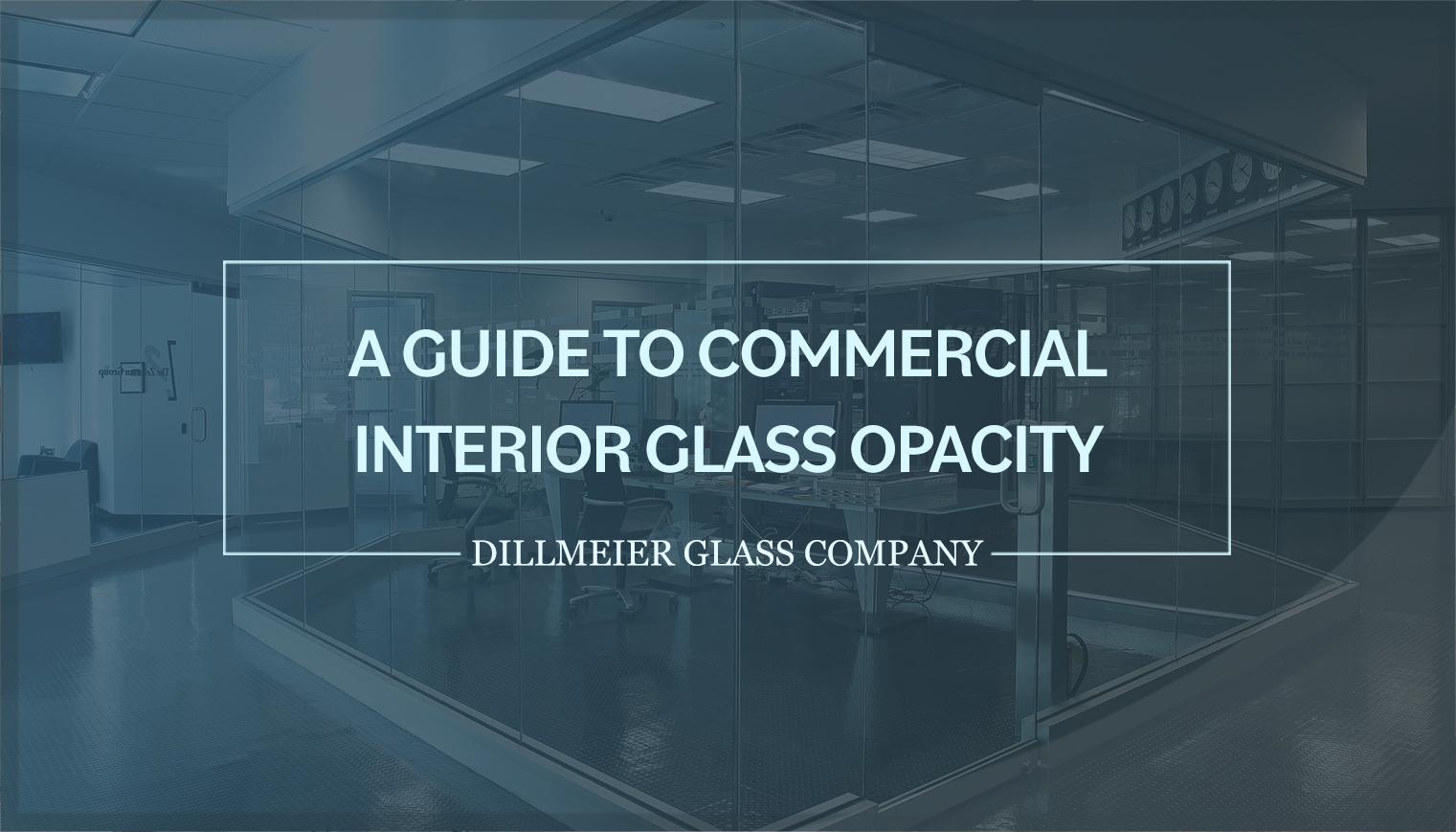 A Guide to Commercial Interior Glass Opacity