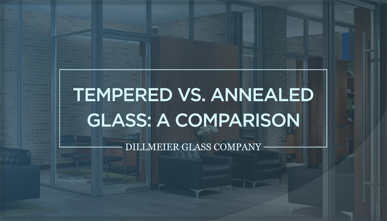 Social Image with title - Tempered vs. Annealed Glass- A Comparison