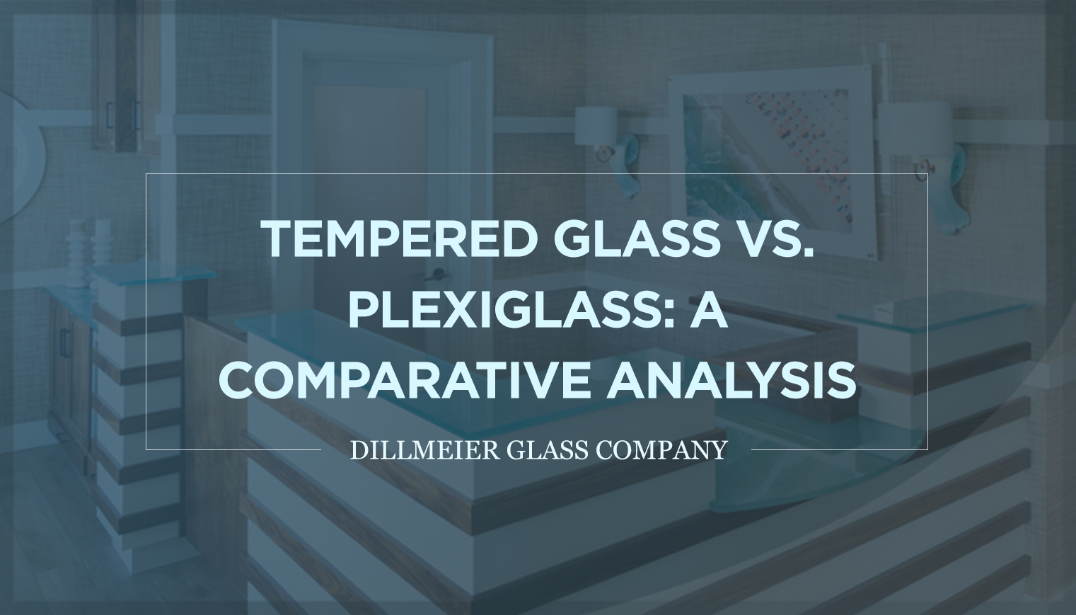 Tempered Glass vs. Plexiglass: A Comparative Analysis - Text Graphic