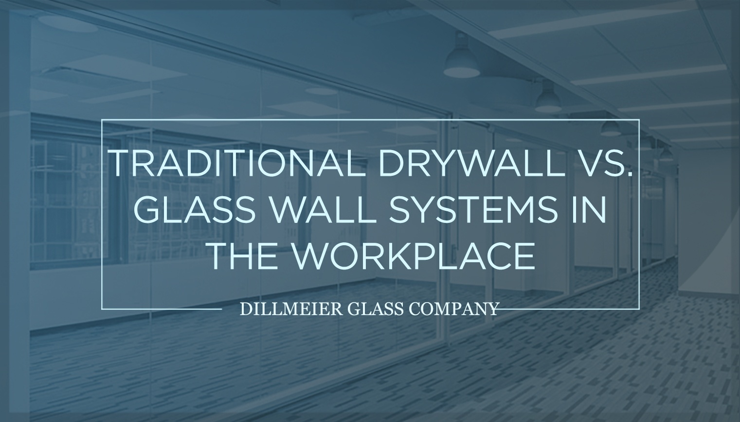 Traditiona-Drywall-vs.-Glass-Wall-Systems-in-the-Workplace