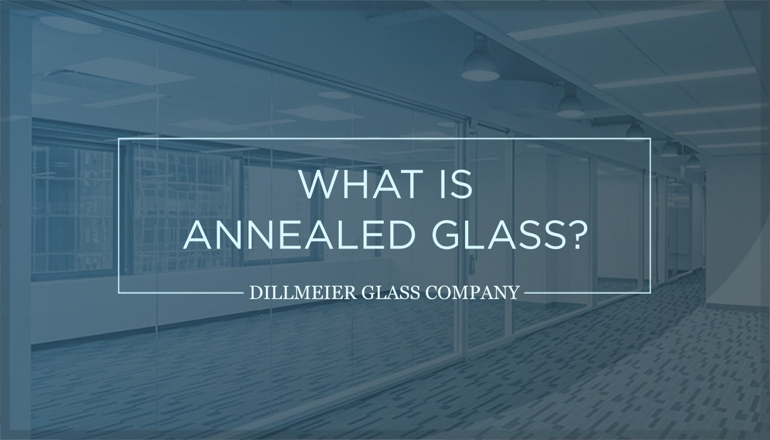 What Is Annealed Glass?